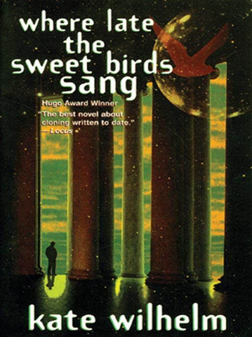 Title details for Where Late the Sweet Birds Sang by Kate Wilhelm - Available